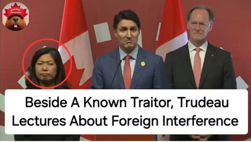 Besides A Known Traitor, Trudeau Lectures About Foreign Interference Besides A Known Traitor, Trudeau Lectures About Foreign Interference